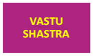 VASTU SHASTRA